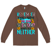 Chestnut remember when i asked for your opinion Long Sleeve Tee - Zillion Design Studio
