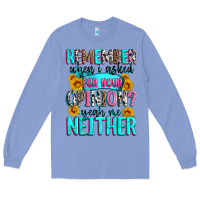 Colony Blue remember when i asked for your opinion Long Sleeve Tee - Zillion Design Studio