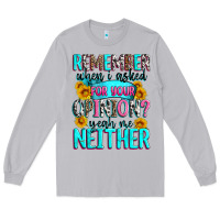 Moon Dust remember when i asked for your opinion Long Sleeve Tee - Zillion Design Studio