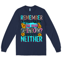 Navy remember when i asked for your opinion Long Sleeve Tee - Zillion Design Studio