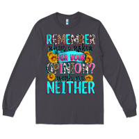 Smoke remember when i asked for your opinion Long Sleeve Tee - Zillion Design Studio