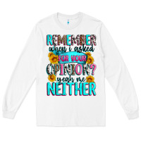 White remember when i asked for your opinion Long Sleeve Tee - Zillion Design Studio