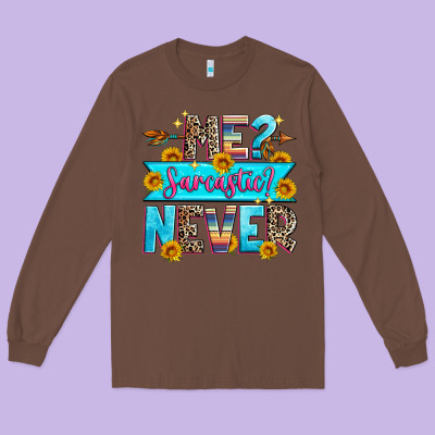 Me Sarcastic Never Long Sleeve Tee Designed By Zillion Design Studio