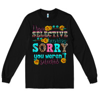 Black i have selective hearing sorry you weren't selecte Long Sleeve Tee - Zillion Design Studio