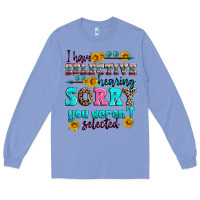 Colony Blue i have selective hearing sorry you weren't selecte Long Sleeve Tee - Zillion Design Studio