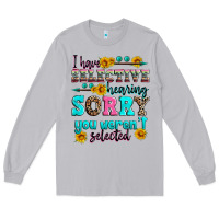 Moon Dust i have selective hearing sorry you weren't selecte Long Sleeve Tee - Zillion Design Studio