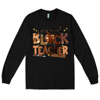 Black proud black teacher Long Sleeve Tee - Zillion Design Studio