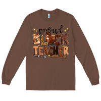 Chestnut proud black teacher Long Sleeve Tee - Zillion Design Studio