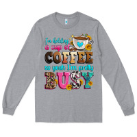 Heather Grey i'm holding a cup of coffee so yeah i'm pretty bus Long Sleeve Tee - Zillion Design Studio