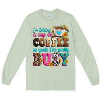 Matcha i'm holding a cup of coffee so yeah i'm pretty bus Long Sleeve Tee - Zillion Design Studio