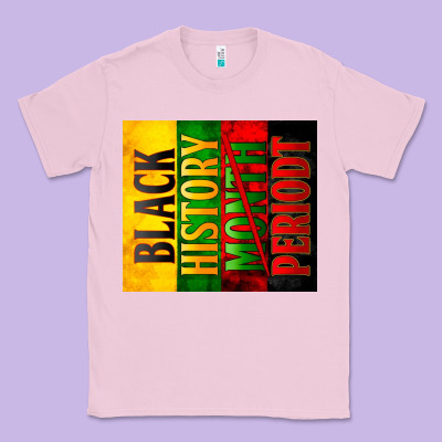 Black History Month Periodt Classic Tee Designed By Zillion Design Studio