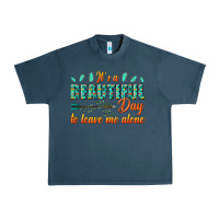 Midnight Navy its a beautiful day to leave me alone Urban Heavy Tee - texasbilliewilder