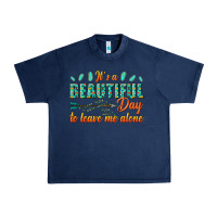 Navy its a beautiful day to leave me alone Urban Heavy Tee - texasbilliewilder