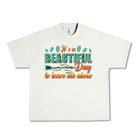 Pistachio its a beautiful day to leave me alone Urban Heavy Tee - texasbilliewilder