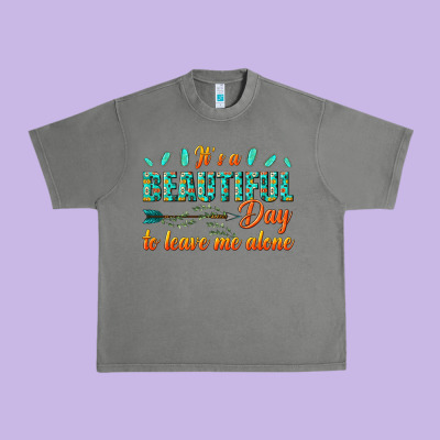 Urban Heavy Tee its a beautiful day to leave me alone