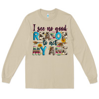 Mushroom i see no good reason to act my age Long Sleeve Tee - Zillion Design Studio
