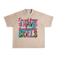 French Oak im not bossy i have leadership skills Urban Heavy Tee - texasbilliewilder
