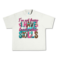 Pistachio im not bossy i have leadership skills Urban Heavy Tee - texasbilliewilder