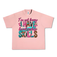 Salmon im not bossy i have leadership skills Urban Heavy Tee - texasbilliewilder