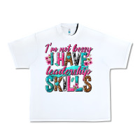 White im not bossy i have leadership skills Urban Heavy Tee - texasbilliewilder
