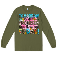 Army Green tomorrow is not promised cuss them out today! Long Sleeve Tee - Zillion Design Studio