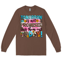 Chestnut tomorrow is not promised cuss them out today! Long Sleeve Tee - Zillion Design Studio