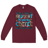 Burgundy today's attitude brought to you by coffee and sarc Long Sleeve Tee - Zillion Design Studio
