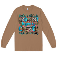 Toasted Coconut today's attitude brought to you by coffee and sarc Long Sleeve Tee - Zillion Design Studio