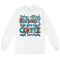 White today's attitude brought to you by coffee and sarc Long Sleeve Tee - Zillion Design Studio