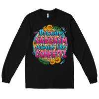 Black throwing sarcasm around like confetti Long Sleeve Tee - Zillion Design Studio