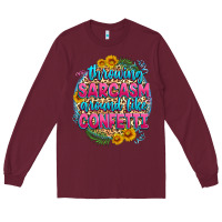 Throwing Sarcasm Around Like Confetti Long Sleeve Tee | Teevron