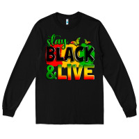 Black stay black and live Long Sleeve Tee - Zillion Design Studio