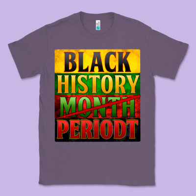 Black History Month Periodt Classic Tee Designed By Zillion Design Studio
