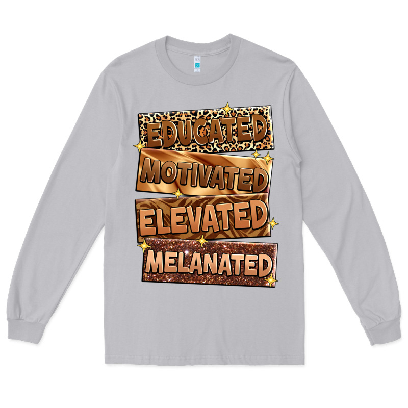 Educated Motivated Elevated Melanated Long Sleeve Tee by Zillion Design Studio | Teevron