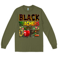 Army Green black teachers are dope Long Sleeve Tee - Zillion Design Studio