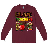 Burgundy black teachers are dope Long Sleeve Tee - Zillion Design Studio