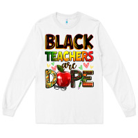 White black teachers are dope Long Sleeve Tee - Zillion Design Studio