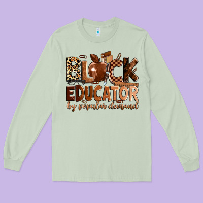 Black Educator By Popular Demand Long Sleeve Tee Designed By Zillion Design Studio