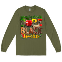Army Green unapologetically dope black teacher Long Sleeve Tee - Zillion Design Studio