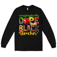 Black unapologetically dope black teacher Long Sleeve Tee - Zillion Design Studio