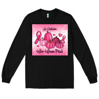 Black in october we wear pink pumpkin Long Sleeve Tee - RanaPortraitStore