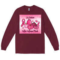 Burgundy in october we wear pink pumpkin Long Sleeve Tee - RanaPortraitStore