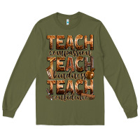 Army Green teach compassion teach kindness teach confidence Long Sleeve Tee - Zillion Design Studio