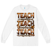 White teach compassion teach kindness teach confidence Long Sleeve Tee - Zillion Design Studio