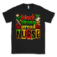 Black Black strong proud Nurse juneteeenth Classic Tee - Zillion Design Studio