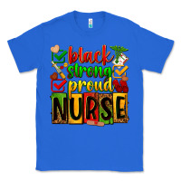 True Royal Black strong proud Nurse juneteeenth Classic Tee - Zillion Design Studio