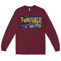 Burgundy Tonight We Fly Long Sleeve Tee - texasbilliewilder