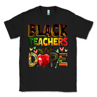Black Black Teacher's are dope juneteenth Classic Tee - Zillion Design Studio