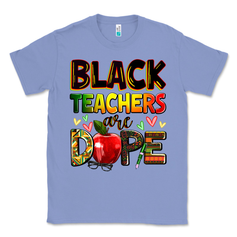 Black Teacher's Are Dope Juneteenth Classic Tee by Zillion Design Studio | Teevron