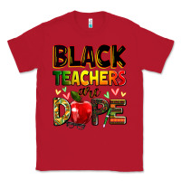 Red Black Teacher's are dope juneteenth Classic Tee - Zillion Design Studio